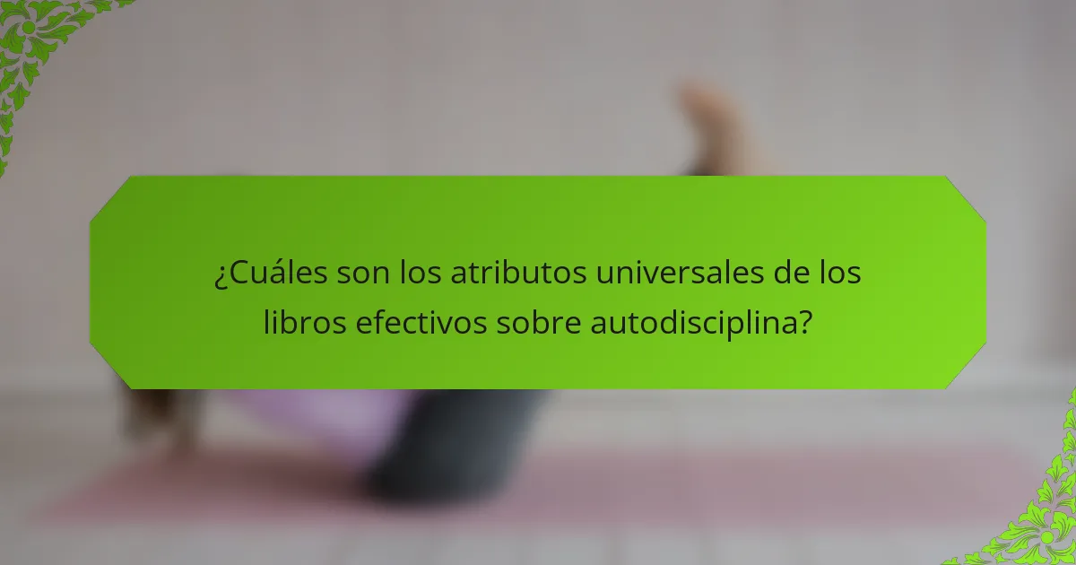 ¿Cuáles son los atributos universales de los libros efectivos sobre autodisciplina?