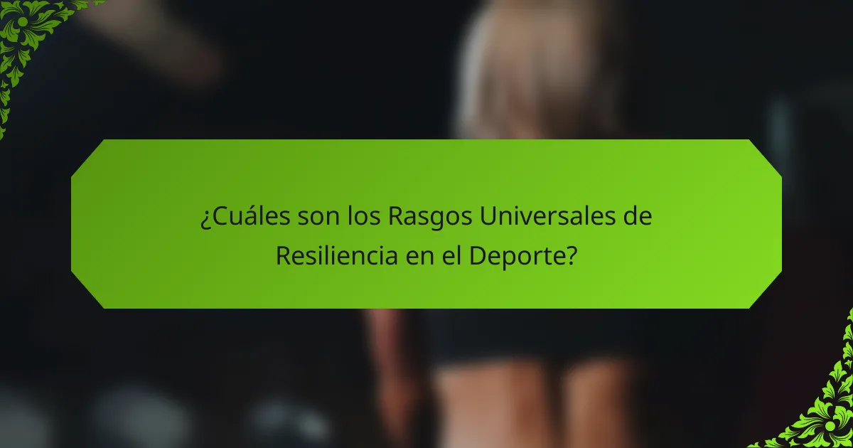 ¿Cuáles son los Rasgos Universales de Resiliencia en el Deporte?