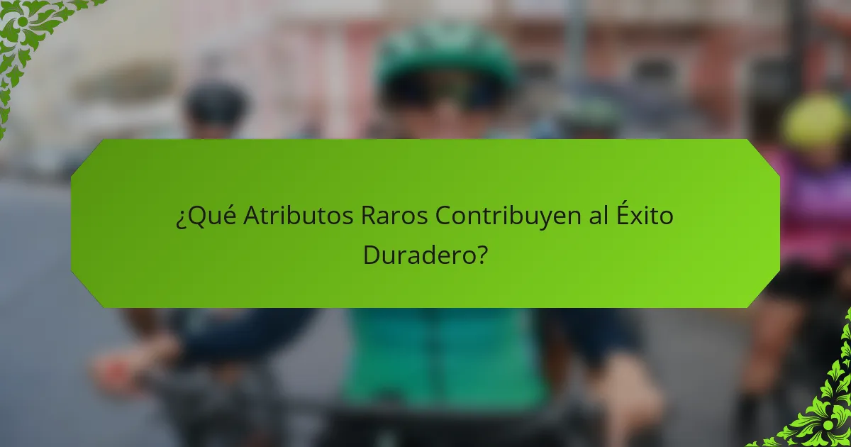 ¿Qué Atributos Raros Contribuyen al Éxito Duradero?
