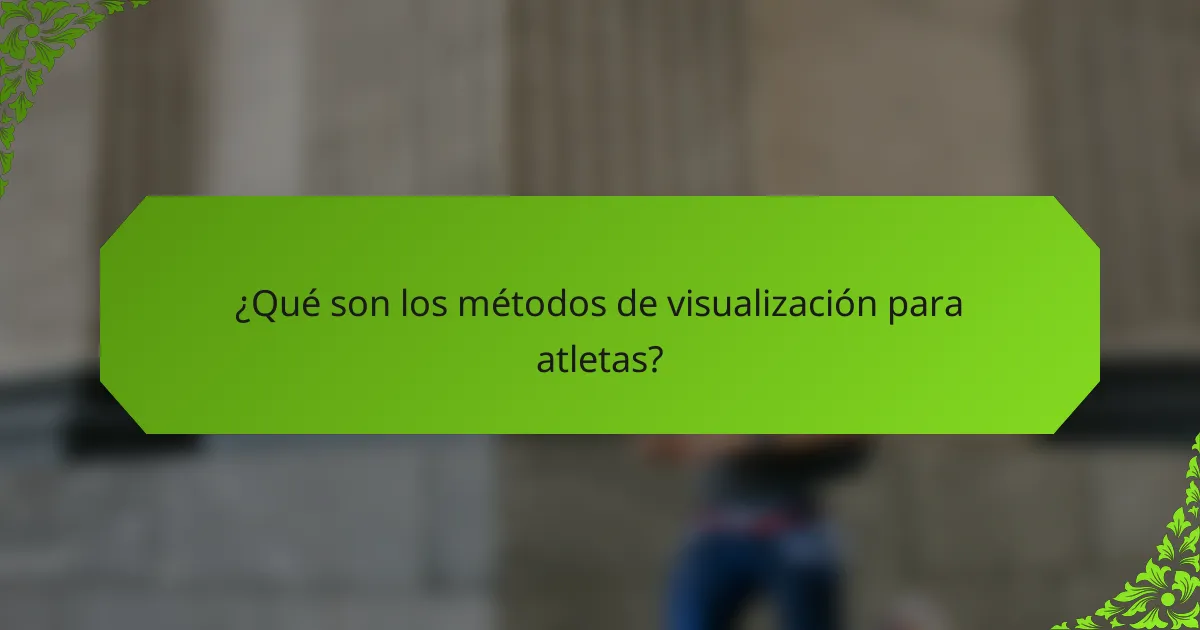 ¿Qué son los métodos de visualización para atletas?